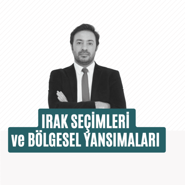 ETKİNLİK DUYURUSU – Irak Seçimleri ve Bölgesel Yansımaları